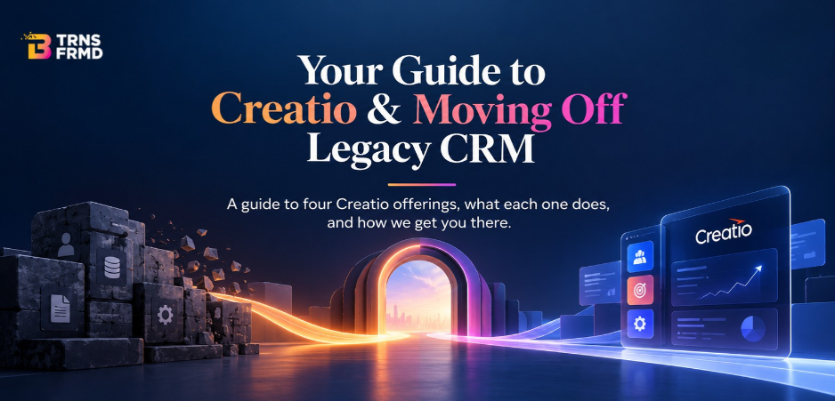Cover of Your Guide to Creatio and Moving Off Legacy CRM, B-TRNSFRMD, October 2026