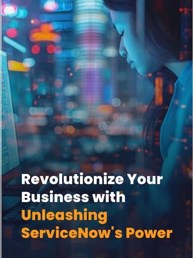 Revolutionizing Workflows: Unleashing ServiceNow’s Power